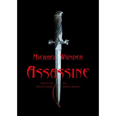 Assassine - Hüterin des Drachenbaums, Taschenbuch von Michael Wunder, BoD – Books on Demand