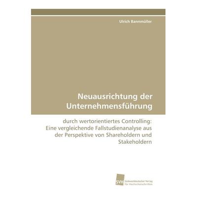 Neuausrichtung der Unternehmensführung, Taschenbuch von Ulrich Bannmüller, Südwestdeutscher Verlag für Hochschulschriften, 978-3-8381-1531-3