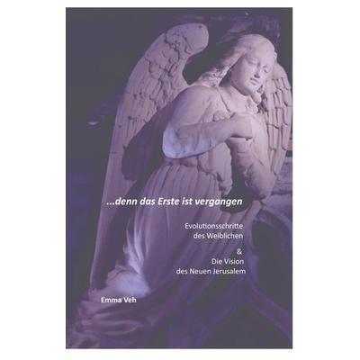 ...denn das Erste ist vergangen, Taschenbuch von Emma Veh, BoD – Books on Demand, 978-3-7519-8540-6