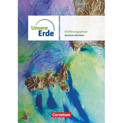 Unsere Erde - Sekundarstufe II Nordrhein-Westfalen - Ausgabe ab 2022 - Einführungsphase, Gebundene Ausgabe von , Cornelsen Verlag, 978-3-06-230158-2