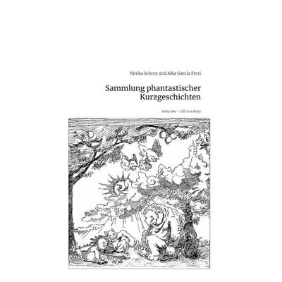Sammlung phantastischer Kurzgeschichten. Life is a Story - story.one, Gebundene Ausgabe von Ninika Schrey und Alba García Ferri, Storylution,