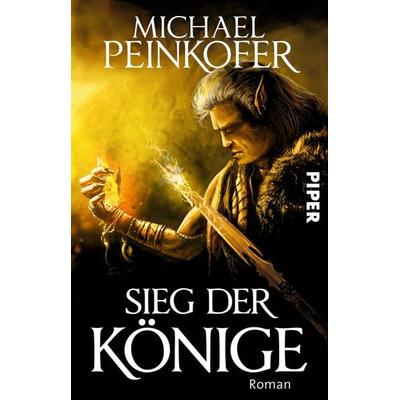 Sieg der Könige, Taschenbuch von Michael Peinkofer, Piper Taschenbuch, 978-3-492-28164-5