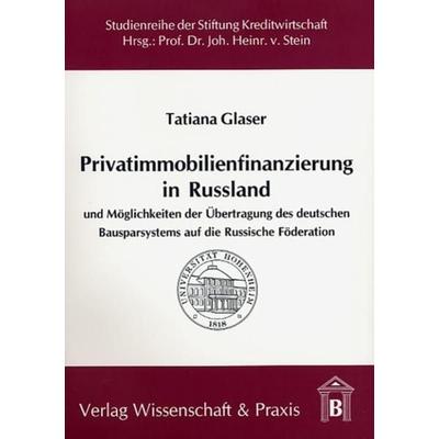 Privatimmobilienfinanzierung in Russland., Taschenbuch von Tatiana Glaser, Verlag Wissenschaft & Praxis, 978-3-89673-294-1
