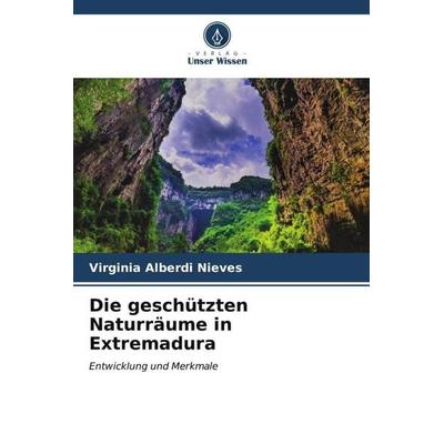 Die geschützten Naturräume in Extremadura, Taschenbuch von Virginia Alberdi Nieves, Verlag Unser Wissen, 978-620-6-55586-5
