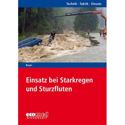 Einsatz bei Starkregen und Sturzfluten, Taschenbuch von Ralf Beyer, Ecomed-Storck, 978-3-609-77507-4