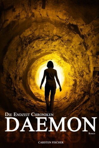 Carsten Fischer - Die Endzeit Chroniken - Daemon - Preis vom 09.10.2026 07:28:09 h