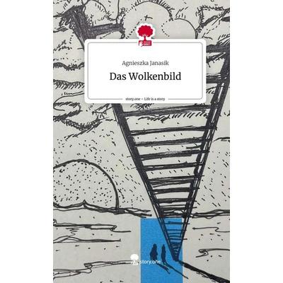 Das Wolkenbild. Life is a Story - story.one, Gebundene Ausgabe von Agnieszka Janasik, Story.one publishing, 978-3-7108-3548-3