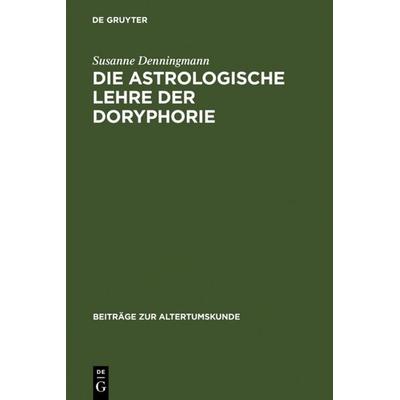 Die astrologische Lehre der Doryphorie, Gebundene Ausgabe von Susanne Denningmann, De Gruyter, 978-3-598-77826-1