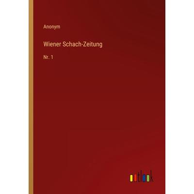 Wiener Schach-Zeitung, Taschenbuch von Anonym, Outlook, 978-3-368-02360-7