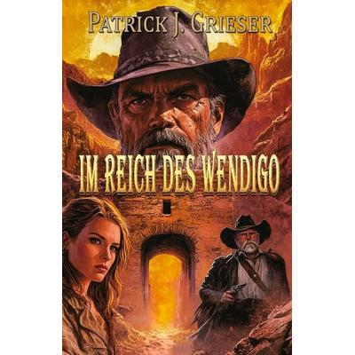 Im Reich des Wendigo, Gebundene Ausgabe von Patrick J. Grieser, EK-2 Publishing, 978-3-96403-453-3