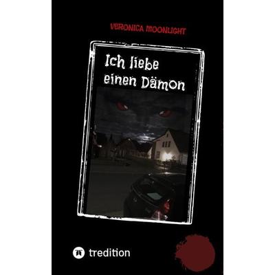 Ich liebe einen Dämon, Gebundene Ausgabe von Veronica Moonlight, Tredition, 978-3-347-96213-2