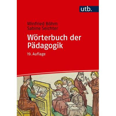 Wörterbuch der Pädagogik, Taschenbuch von Winfried Böhm,Sabine Seichter, Utb GmbH, 978-3-8252-8852-5