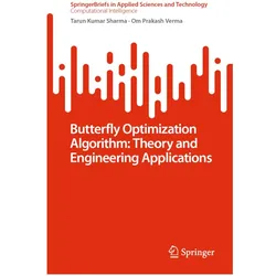 Butterfly Optimization Algorithm: Theory and Engineering Applications, Fachbücher von Om Prakash Verma, Tarun Kumar Sharma
