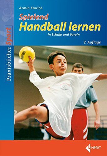 Armin Emrich - Spielend Handball lernen: in Schule und Verein - Preis vom 30.09.2026 22:30:23 h