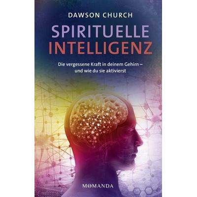Spirituelle Intelligenz, Gebundene Ausgabe von Dawson Church, Momanda, 978-3-95628-141-9