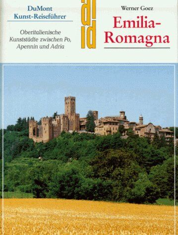 Werner Goez - Emilia- Romagna. Kunst- Reiseführer. Oberitalienische Kunststädte zwischen Po, Apennin und Adria - Preis vom 10.10.2026 11:48:34 h