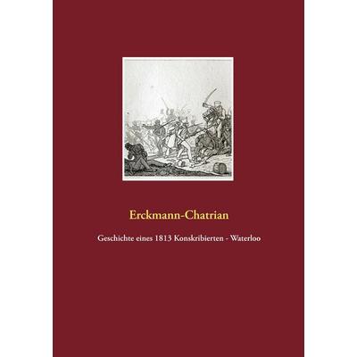 Geschichte eines 1813 Konskribierten - Waterloo, Taschenbuch von Erckmann Emile, Fachverlag Amon, 978-3-940980-27-4