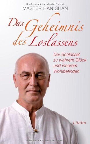 Shan, Master Han - Das Geheimnis des Loslassens: Der Schlüssel zu wahrem Glück und innerem Wohlbefinden - Preis vom 30.09.2026 22:30:23 h