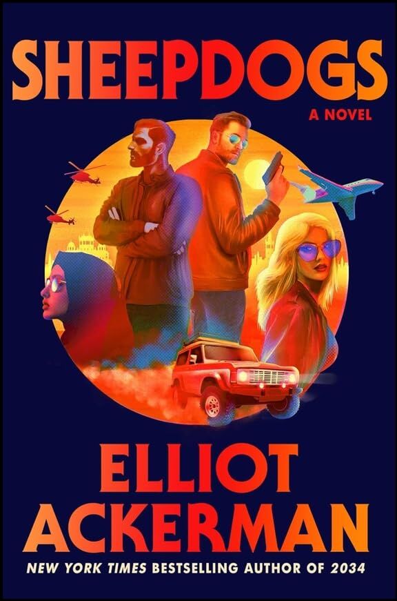 Elliot Ackerman - Sheepdogs: The funny, action-packed new spy thriller from the bestselling author of 2034 - Preis vom 17.10.2026 19:25:27 h