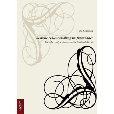 Sexuelle Fehlentwicklung im Jugendalter, Taschenbuch von Anja Bellmund, Tectum Wissenschaftsverlag, 978-3-8288-2637-3