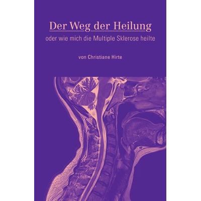 Der Weg der Heilung, Taschenbuch von Christiane Hirte, Epubli, 978-3-7565-1193-8