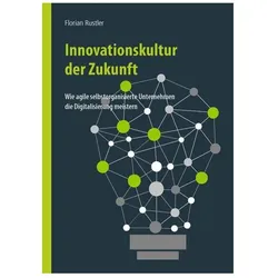 Innovationskultur der Zukunft, Fachbücher von Florian Rustler