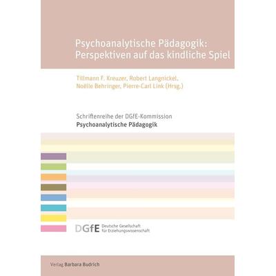 Psychoanalytische Pädagogik: Perspektiven auf das kindliche Spiel, Taschenbuch von , Verlag Barbara Budrich, 978-3-8474-3069-8