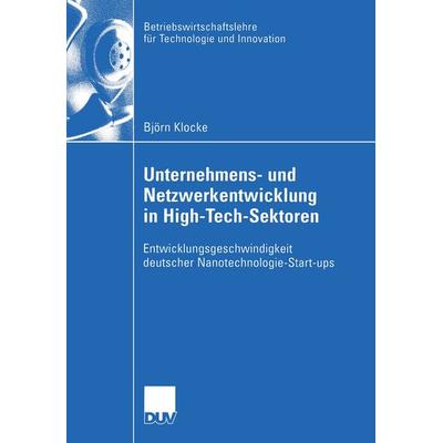 Unternehmens- und Netzwerkentwicklung in High-Tech-Sektoren, Taschenbuch von Björn Klocke, Deutscher Universitätsverlag, 978-3-8244-0762-0