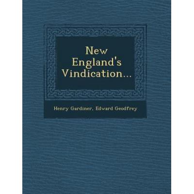 New England's Vindication..., von Henry Gardiner,Edward Geodfrey, Saraswati Press, 978-1-249-92361-9