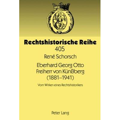 Eberhard Georg Otto Freiherr von Künßberg (1881-1941), Gebundene Ausgabe von Rene Schorsch, Peter Lang GmbH, Internationaler Verlag der