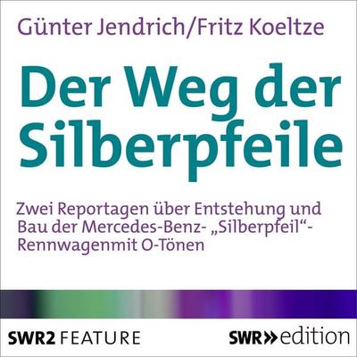 Der Weg der Silberpfeile - Günter Jendrich,Fritz Koeltze, Audio, 9783956153587