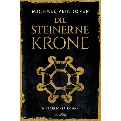 Die steinerne Krone, Taschenbuch von Michael Peinkofer, Lübbe