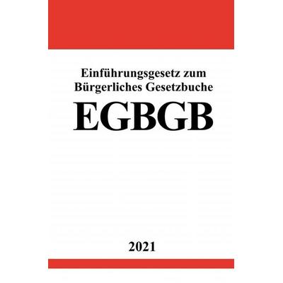 Einführungsgesetz zum Bürgerlichen Gesetzbuche (EGBGB), Taschenbuch von Ronny Studier, Epubli, 978-3-7549-2591-1
