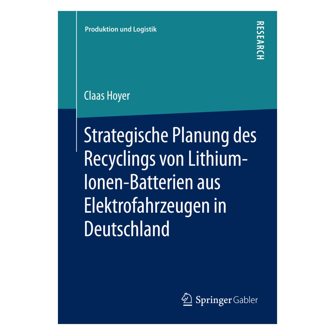 Springer Strategische Planung des Recyclings von Lithium-Ionen-Batterien aus Elektrofahrzeugen in Deutschland (Deutsch, Softcover, Claas Hoyer) (7860138)