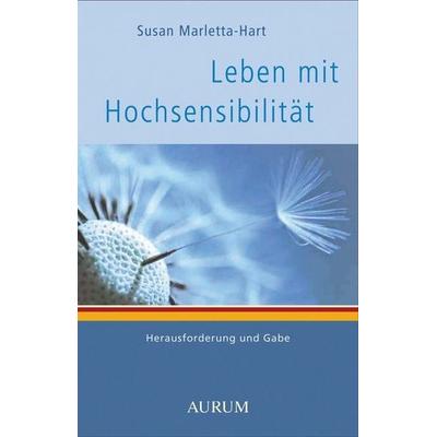 Leben mit Hochsensibilität, Taschenbuch von Susan Marletta Hart, Aurum in Kamphausen Media GmbH, 978-3-89901-203-3