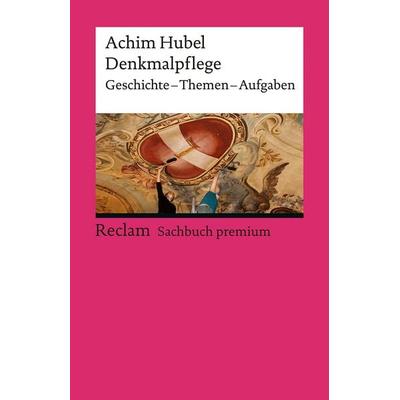 Denkmalpflege, Taschenbuch von Achim Hubel, Reclam, Philipp, 978-3-15-019617-5