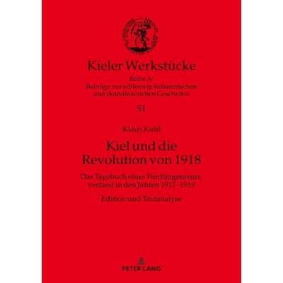 Kiel und die Revolution von 1918, Gebundene Ausgabe von Klaus Kuhl, Peter Lang GmbH, Internationaler Verlag der Wissenschaften, 978-3-631-75857-1