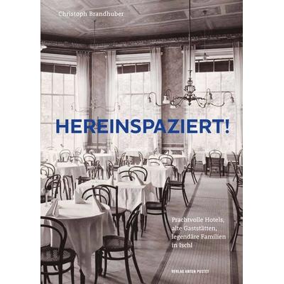 Hereinspaziert!, Gebundene Ausgabe von Christoph Brandhuber, Verlag Anton Pustet Salzburg, 978-3-7025-1135-7