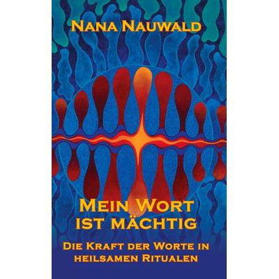 Mein Wort ist mächtig, Taschenbuch von Nana Nauwald, BoD – Books on Demand, 978-3-7534-7143-3