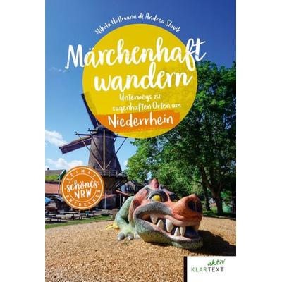 Märchenhaft wandern Niederrhein, Taschenbuch von Nikola Hollmann,Andrea Slavik, Klartext, 978-3-8375-2603-5