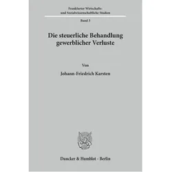 Die steuerliche Behandlung gewerblicher Verluste., Fachbücher von Johann-Friedrich Karsten