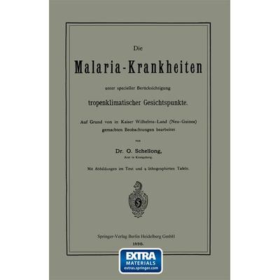 Die Malaria-Krankheiten unter specieller Berücksichtigung tropenklimatischer Gesichtspunkte, Taschenbuch von O. Schellong, Springer Berlin,