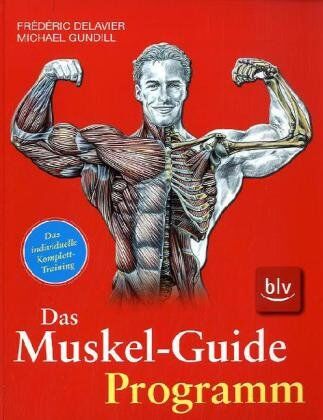 Frédéric Delavier - Das Muskel-Guide-Programm: Das individuelle Komplett-Training - Preis vom 30.09.2026 09:01:18 h