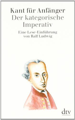Ralf Ludwig - Kant für Anfänger: Der kategorische Imperativ: Eine Lese-Einführung - Preis vom 18.10.2026 19:22:15 h