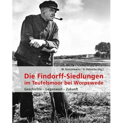 Die Findorff-Siedlungen im Teufelsmoor bei Worpswede, Gebundene Ausgabe von , Edition Temmen e.K., 978-3-8378-1003-5