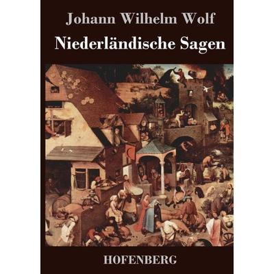 Niederländische Sagen, Gebundene Ausgabe von Johann Wilhelm Wolf, Hofenberg, 978-3-8430-2728-1