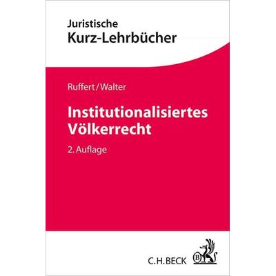 Institutionalisiertes Völkerrecht, Taschenbuch von Matthias Ruffert,Christian Walter, C.H. Beck, 978-3-406-64737-6