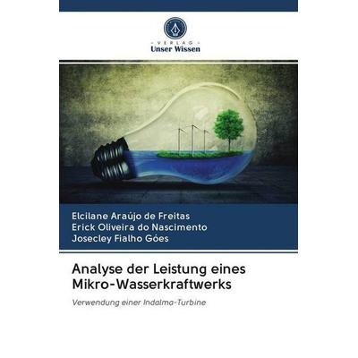 Analyse der Leistung eines Mikro-Wasserkraftwerks, Taschenbuch von Elcilane Araújo de Freitas,Erick Oliveira do Nascimento,Josecley Fialho Góes,