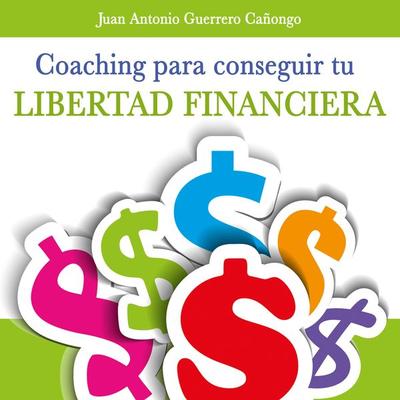 Coaching para la libertad financiera - Juan Antonio Guerrero Cañongo, Audio, 9789179736774