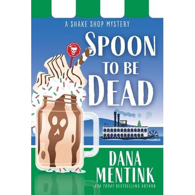 Spoon to Be Dead, Taschenbuch von Dana Mentink, Sourcebooks Inc, 978-1-72823-161-7